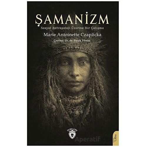 Şamanizm - Marie Antoinette Czaplicka - Dorlion Yayınları