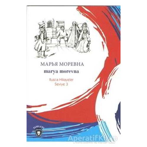 Marya Morevna Rusça Hikayeler Seviye 3 - Mustafa Yaşar - Dorlion Yayınları