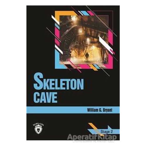 Skeleton Cave Stage 2 (İngilizce Hikaye) - William G. Bryant - Dorlion Yayınları