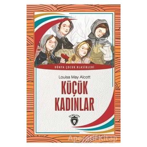 Küçük Kadınlar - Louisa May Alcott - Dorlion Yayınları