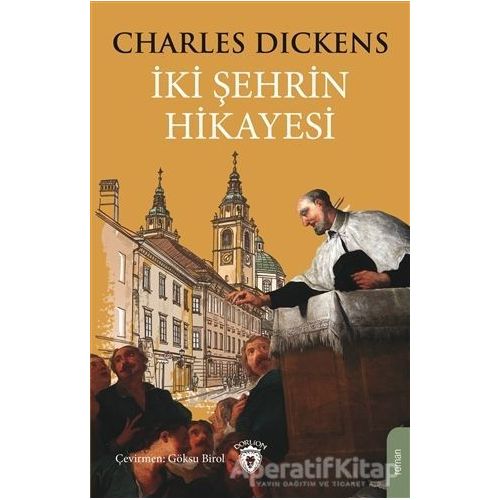 İki Şehrin Hikayesi (Tam Metin) - Charles Dickens - Dorlion Yayınları