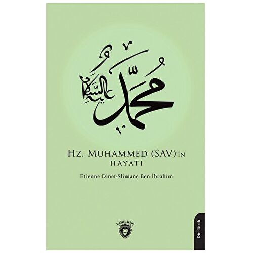 Hz. Muhammed (SAV)’in Hayatı - Slimane Ben İbrahim - Dorlion Yayınları