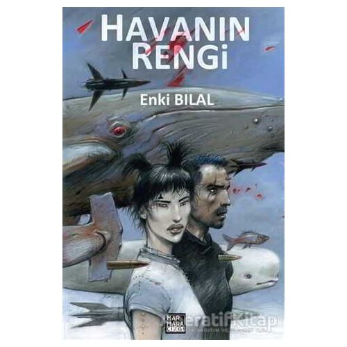 Havanın Rengi - Enki Bilal Gazap Fırtınası Üçlemesi Cilt 3 - Enki Bilal - Marmara Çizgi