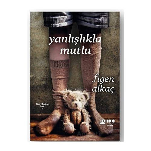 Yanlışlıkla Mutlu - Figen Alkaç - Doğan Kitap