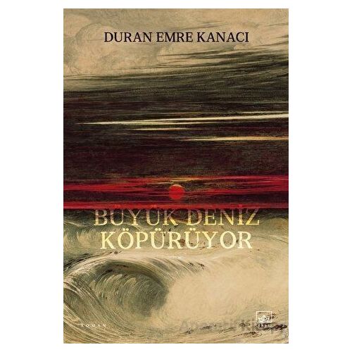 Büyük Deniz Köpürüyor - Duran Emre Kanacı - İthaki Yayınları
