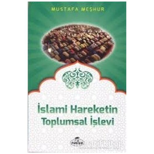 İslami Hareketin Toplumsal İşlevi - Mustafa Meşhur - Ravza Yayınları