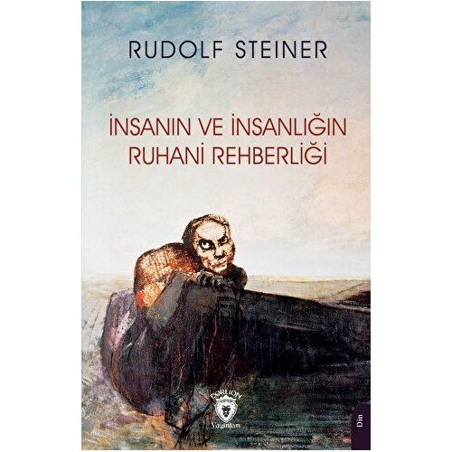 İnsanın ve İnsanlığın Ruhani Rehberliği - Rudolf Steiner - Dorlion Yayınları