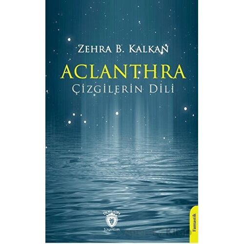 Aclanthra Çizgilerin Dili - Zehra B. Kalkan - Dorlion Yayınları