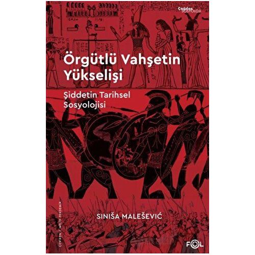 Örgütlü Vahşetin Yükselişi – Şiddetin Tarihsel Sosyolojisi– - Sinisa Malesevic - Fol Kitap