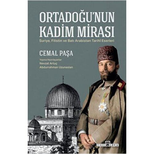 Ortadoğu’nun Kadim Mirası - Cemal Paşa - Timaş Yayınları