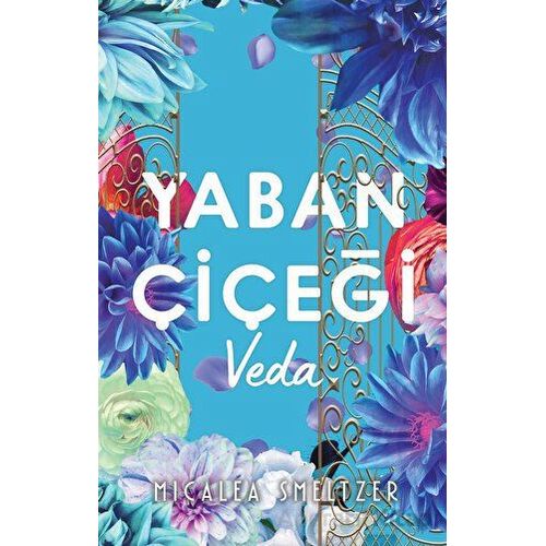 Yaban Çiçegi Veda - Micalea Smeltzer - Ren Kitap