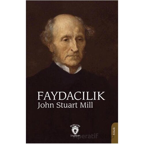 Faydacılık - John Stuart Mill - Dorlion Yayınları