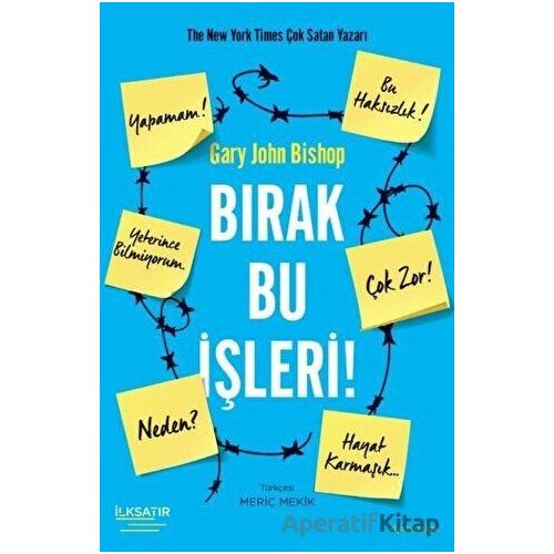 Bırak Bu İşleri! - Gary John Bishop - İlksatır Yayınevi