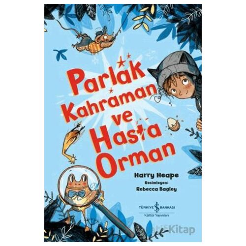 Parlak Kahraman ve Hasta Orman - Harry Heape - İş Bankası Kültür Yayınları