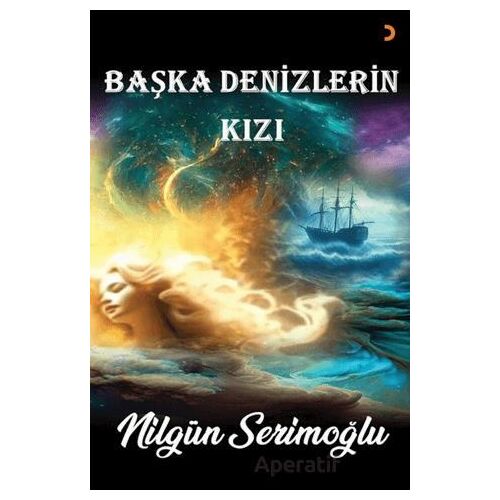 Başka Denizlerin Kızı - Nilgün Serimoğlu - Cinius Yayınları