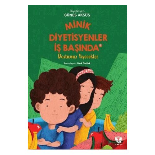 Minik Diyetisyenler 4: Dostumuz Yiyecekler - Güneş Aksüs - Turkuvaz Çocuk