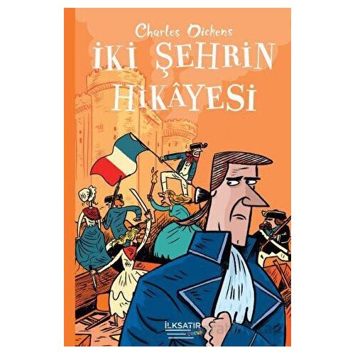 İki Şehrin Hikayesi - Charles Dickens - İlksatır Yayınevi