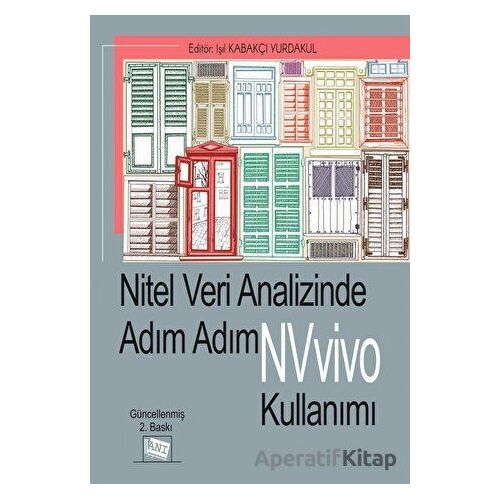 Nitel Veri Analizinde Adım Adım NVivo Kullanımı - Kolektif - Anı Yayıncılık