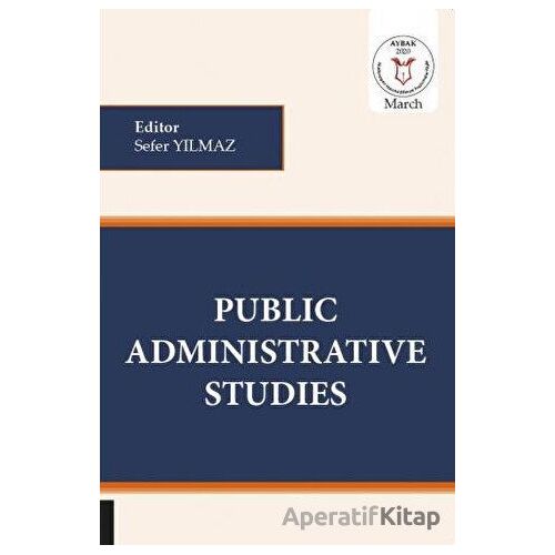 Public Administrative Studies (AYBAK 2020 Mart) - Sefer Yılmaz - Akademisyen Kitabevi