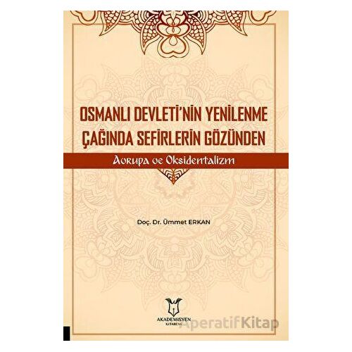 Osmanlı Devleti’nin Yenilenme Çağında Sefirlerin Gözünden Avrupa ve Oksidentalizm