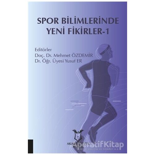 Spor Bilimlerinde Yeni Fikirler-1 - Yusuf Er - Akademisyen Kitabevi