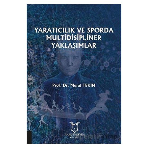 Yaratıcılık ve Sporda Multidisipliner Yaklaşımlar - Murat Tekin - Akademisyen Kitabevi