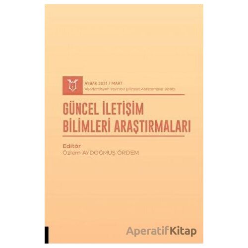 Güncel İletişim Bilimleri Araştırmaları (AYBAK 2021 Mart)