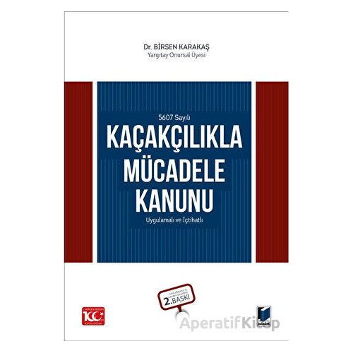 5607 Sayılı Kaçakçılıkla Mücadele Kanunu - Birsen Karakaş - Adalet Yayınevi