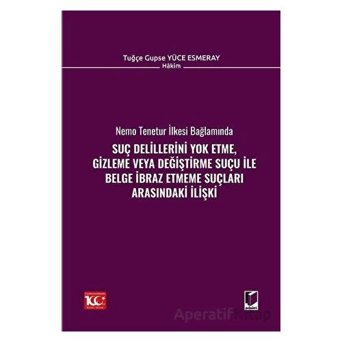 Suç Delillerini Yok Etme, Gizleme veya Değiştirme Suçu ile Belge İbraz Etmeme Suçları Arasındaki İli