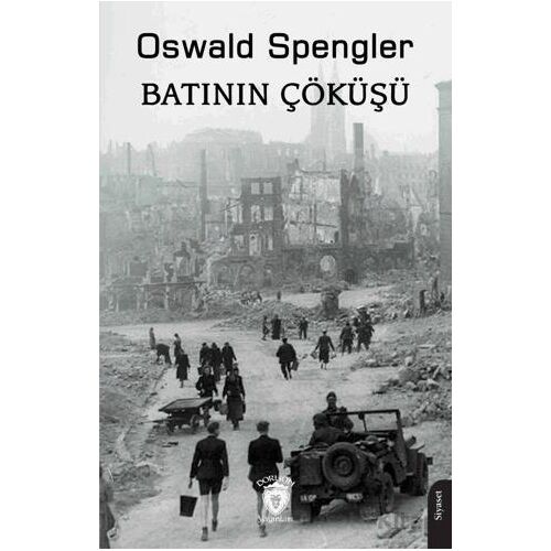 Batının Çöküşü - Oswald Spengler - Dorlion Yayınları