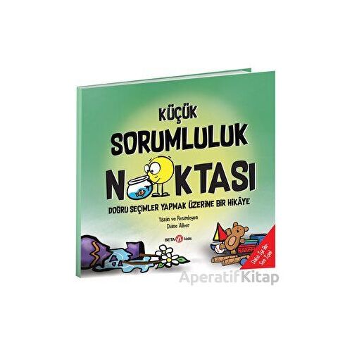 Küçük Sorumluluk Noktası - Doğru Seçimler Yapmak Üzerine Bir Hikaye - Diane Alber - Beta Kids