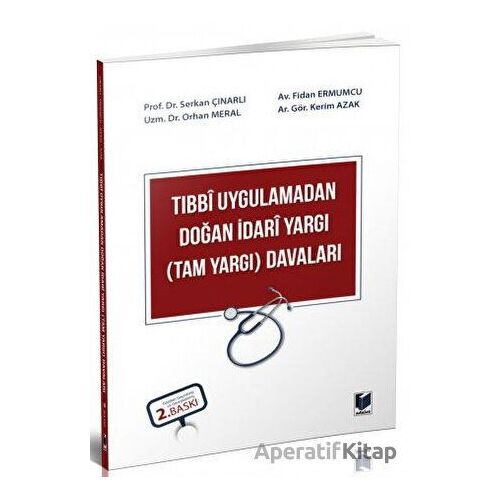 Tıbbi Uygulamadan Doğan İdari Yargı (Tam Yargı) Davaları - Kolektif - Adalet Yayınevi