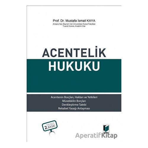 Acentelik Hukuku - Mustafa İsmail Kaya - Adalet Yayınevi