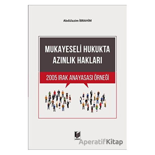 Mukayeseli Hukukta Azınlık Hakları 2005 Irak Anayasası Örneği - Abdülazim İbrahim - Adalet Yayınevi