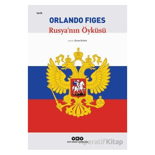 Rusyanın Öyküsü - Orlando Figes - Yapı Kredi Yayınları