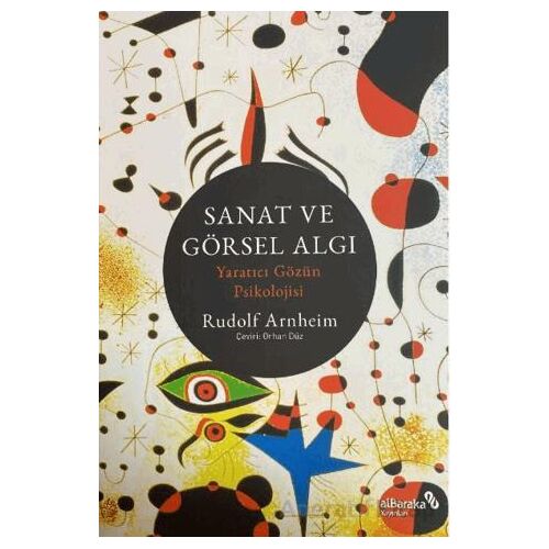 Sanat ve Görsel Algı - Yaratıcı Gözün Psikolojisi - Rudolf Arnheim - Albaraka Yayınları