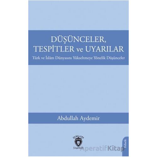 Düşünceler, Tespitler ve Uyarılar - Türk ve İslam Dünyasını Yükseltmeye Yönelik Düşünceler