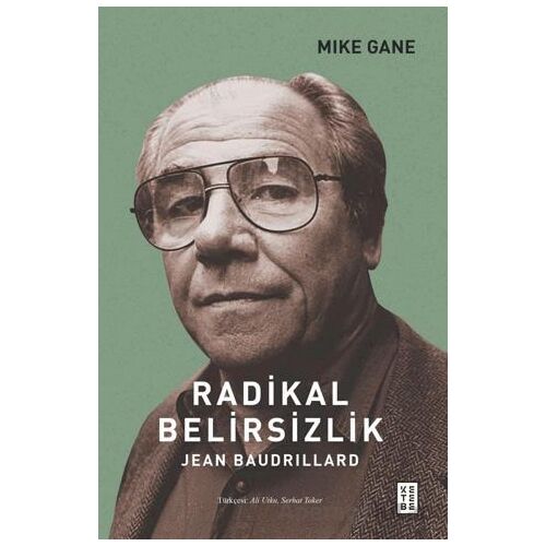 Radikal Belirsizlik - Jean Baudrillard - Mike Gain - Ketebe Yayınları