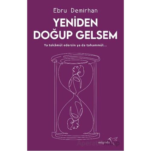 Yeniden Doğup Gelsem - Ebru Demirhan - Müptela Yayınları