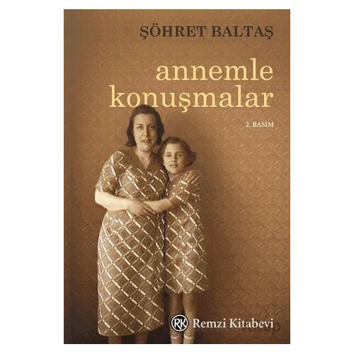 Annemle Konuşmalar - Şöhret Baltaş - Remzi Kitabevi