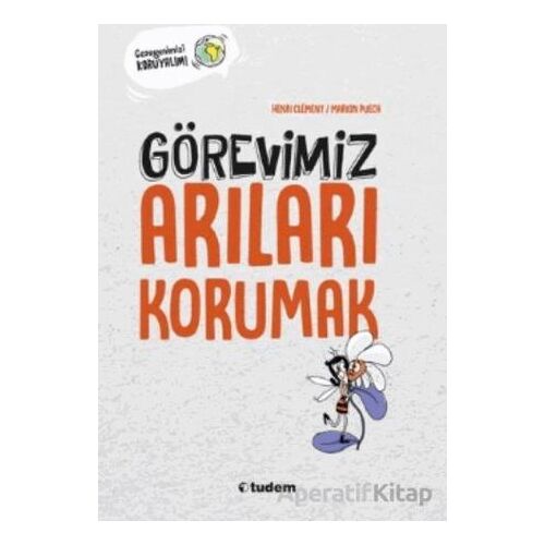 Görevimiz Arıları Korumak - Henri Clement - Tudem Yayınları