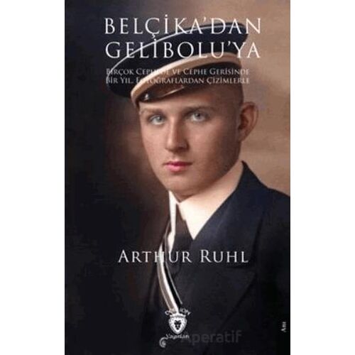 Belçikadan Geliboluya - Arthur Ruhl - Dorlion Yayınları