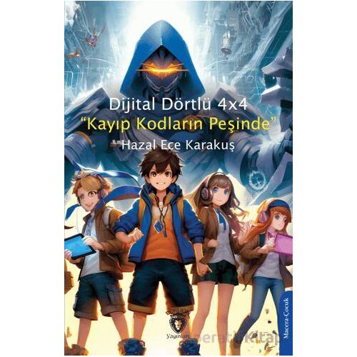 Dijital Dörtlü 4x4 “Kayıp Kodların Peşinde” - Hazal Ece Karakuş - Dorlion Yayınları