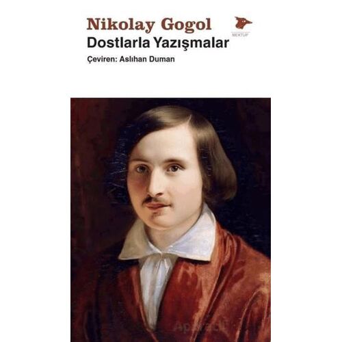 Dostlarla Yazışmalar - Nikolay Vasilyeviç Gogol - Alakarga Sanat Yayınları