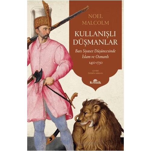 Kullanışlı Düşmanlar - Batı Siyaset Düşüncesinde İslam ve Osmanlı 1450-1750