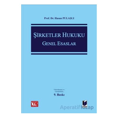 Şirketler Hukuku Genel Esaslar - Hasan Pulaşlı - Adalet Yayınevi