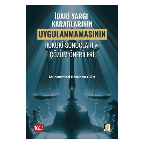 İdari Yargı Kararlarının Uygulanmamasının Hukuki Sonuçları ve Çözüm Önerileri