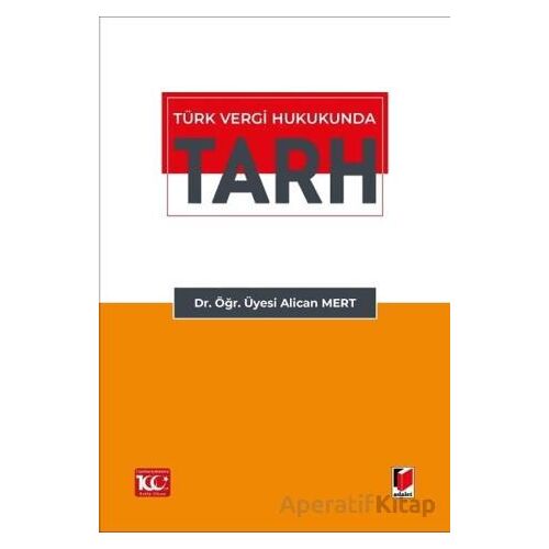 Türk Vergi Hukukunda Tarh - Alican Mert - Adalet Yayınevi