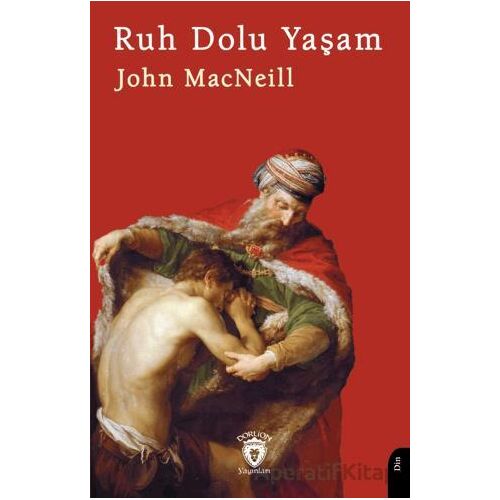 Ruh Dolu Yaşam - John Macneill - Dorlion Yayınları