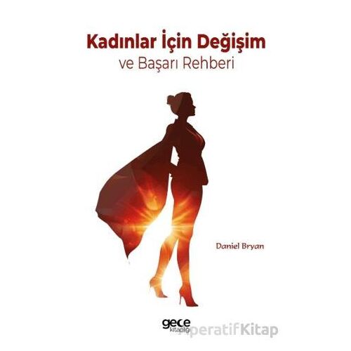 Kadınlar İçin Değişim ve Başarı Rehberi - Daniel Bryan - Gece Kitaplığı